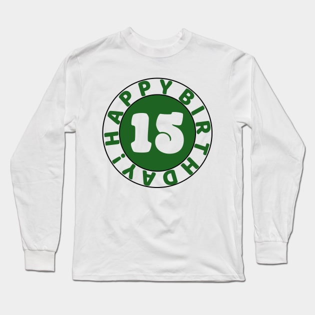 Happy 15th Birthday Long Sleeve T-Shirt by colorsplash